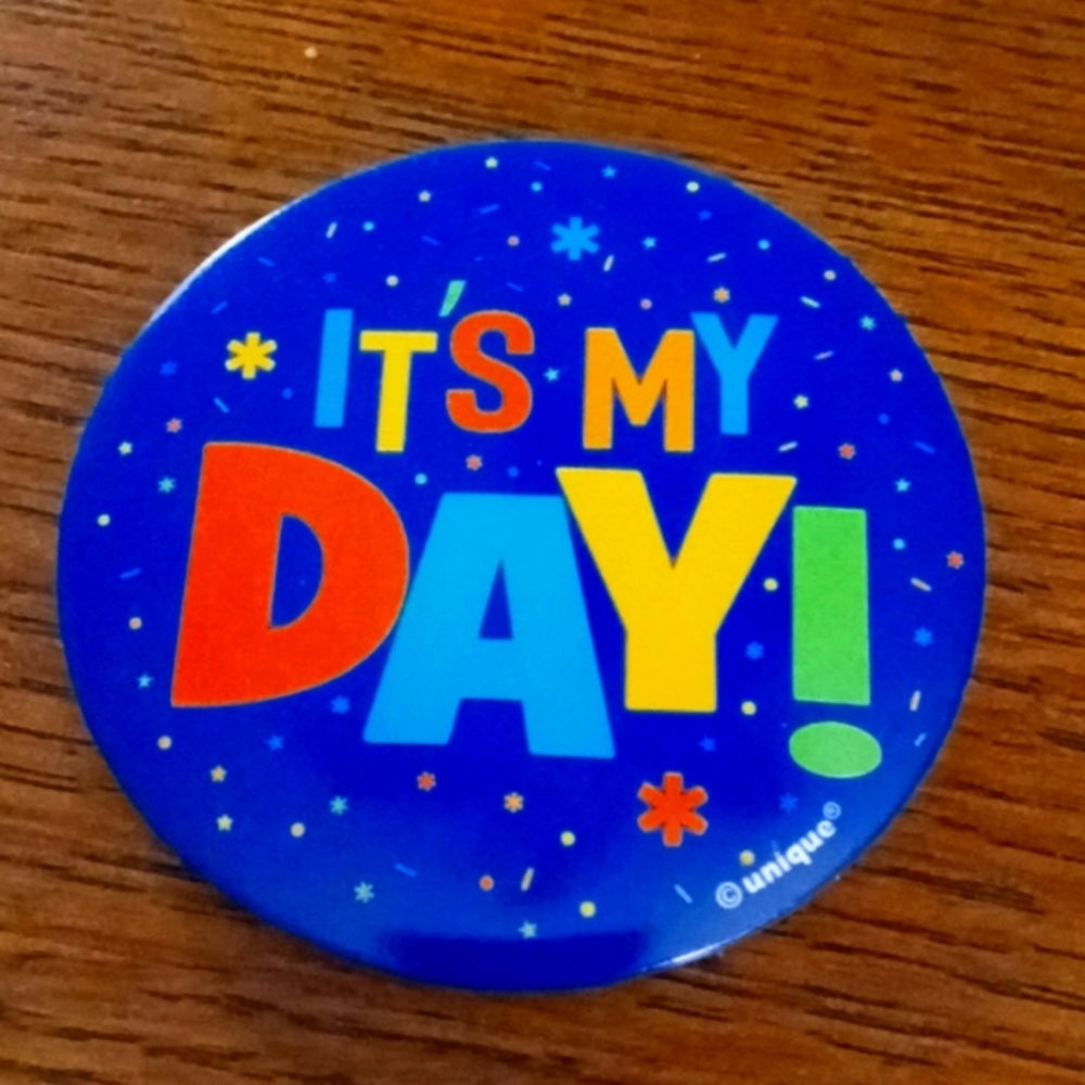 It's my day! birthday button pin